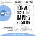Hörbuchcover von Hör auf, dir selbst im Weg zu stehen: Grenzen setzen, ohne sich schuldig zu fühlen von Joseph Nguyen, wird gesprochen von Timo Weisschnur