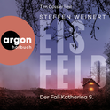 Hörbuchcover von Eisfeld – Der Fall Katharina S.: Kriminalroman von Steffen Weinert, wird gesprochen von Tim Gössler
