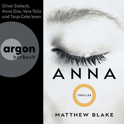 Hörbuchcover von Anna O.: Thriller von Matthew Blake, wird gesprochen von Oliver Siebeck, Anne Düe, Vera Teltz, Tanja Geke