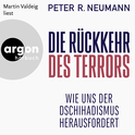 Hörbuchcover von Die Rückkehr des Terrors: Wie uns der Dschihadismus herausfordert von Peter R. Neumann, wird gesprochen von Martin Valdeig