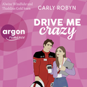 Hörbuchcover von Drive Me Crazy von Carly Robyn, wird gesprochen von Alwine Windfuhr, Thaddäus Gold, Tiziano Renz, Polly Nolden