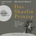 Hörbuchcover von Das Shaolin-Prinzip: Tue nur, was du selbst entschieden hast von Bernhard Moestl, wird gesprochen von Herbert Schäfer