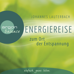 Hörbuchcover von Energiereise zum Ort der Entspannung: Leichtigkeit und Freiheit spüren von Johannes Lauterbach
