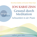 Hörbuchcover von Gesund durch Meditation: Achtsamkeit in der Praxis von Jon Kabat-Zinn, wird gesprochen von Dorothea Gädeke, Carsten Fabian