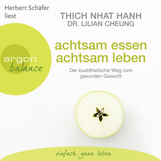 Hörbuchcover von Achtsam essen, achtsam leben: Der buddhistische Weg zum gesunden Gewicht