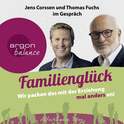 Hörbuchcover von Familienglück: Wir packen das mit der Erziehung mal anders an! von Jens Corssen, Thomas Fuchs, wird gesprochen von Jens Corssen, Thomas Fuchs, Jutta Ribbrock