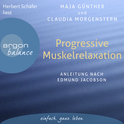 Hörbuchcover von Progressive Muskelrelaxation: Anleitung nach Edmund Jacobson – Die bekannte Entspannungsmethode zum Mitmachen von Maja Günther, Claudia Morgenstern, wird gesprochen von Herbert Schäfer