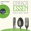 Hörbuchcover von Einfach essen von Thich Nhat Hanh, wird gesprochen von Herbert Schäfer
