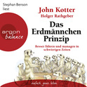 Hörbuchcover von Das Erdmännchen-Prinzip: Besser führen und managen in schwierigen Zeiten von John Kotter, Holger Rathgeber, wird gesprochen von Stephan Benson