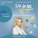 Hörbuchcover von Ran an das Fett: Heilen mit dem Gesundmacher Fett: Mit gesunden Fetten chronische Erkrankungen vermeiden von Anne Fleck, wird gesprochen von Anne Fleck, Eva Gosciejewicz