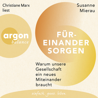 Hörbuchcover von Füreinander sorgen: Warum unsere Gesellschaft ein neues Miteinander braucht