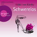 Hörbuchcover von Schwerelos von Ildikó von Kürthy, wird gesprochen von Ildikó von Kürthy