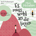 Hörbuchcover von Es muss wohl an dir liegen von Mhairi McFarlane, wird gesprochen von Britta Steffenhagen