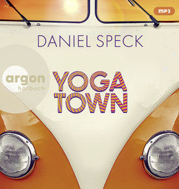 Hörbuchcover von Yoga Town: Roman von Daniel Speck, wird gesprochen von Mina Tander