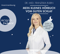 Hörbuchcover von Mein kleines Hörbuch vom guten Schlaf: Einschlaf- und Durchschlafstörungen natürlich behandeln von Dr. med. Franziska Rubin, wird gesprochen von Dr. med. Franziska Rubin