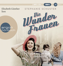 Hörbuchcover von Die Wunderfrauen: Von allem nur das Beste von Stephanie Schuster, wird gesprochen von Elisabeth Günther