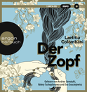 Hörbuchcover von Der Zopf von Laetitia Colombani, wird gesprochen von Eva Gosciejewicz, Andrea Sawatzki, Valery Tscheplanowa