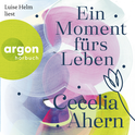 Hörbuchcover von Ein Moment fürs Leben von Cecelia Ahern, wird gesprochen von Luise Helm
