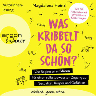 Hörbuchcover von Was kribbelt da so schön?: Von Beginn an aufklären für einen selbstbewussten Zugang zu Sexualität, Körper und Gefühlen. Mit 80 Antworten auf unverblümte Kinderfragen