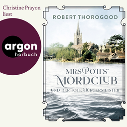 Hörbuchcover von Mrs Potts’ Mordclub und der tote Bürgermeister: Kriminalroman von Robert Thorogood, wird gesprochen von Christine Prayon
