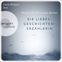Hörbuchcover von Die Liebesgeschichtenerzählerin von Friedrich Christian Delius, wird gesprochen von Doris Wolters
