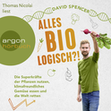 Hörbuchcover von Alles bio - logisch?!: Die Superkräfte der Pflanzen nutzen, klimafreundliches Gemüse essen und die Welt retten von David Spencer, wird gesprochen von Thomas Nicolai