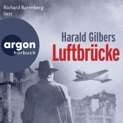 Hörbuchcover von Luftbrücke: Roman von Harald Gilbers, wird gesprochen von Richard Barenberg