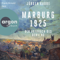 Hörbuchcover von Marburg 1925: Der Aufbruch des Denkens von Jürgen Kaube, wird gesprochen von Frank Arnold