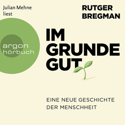 Hörbuchcover von Im Grunde gut: Eine neue Geschichte der Menschheit von Rutger Bregman, wird gesprochen von Julian Mehne
