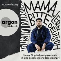 Hörbuchcover von »Mama, bitte lern Deutsch«: Unser Eingliederungsversuch in eine geschlossene Gesellschaft von Tahsim Durgun