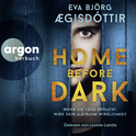 Hörbuchcover von Home Before Dark von Eva Björg Ægisdóttir, wird gesprochen von Leonie Landa