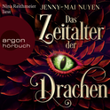 Hörbuchcover von Das Zeitalter der Drachen: Roman von Jenny-Mai Nuyen, wird gesprochen von Nina Reithmeier