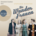 Hörbuchcover von Die Wunderfrauen: Alles, was das Herz begehrt von Stephanie Schuster, wird gesprochen von Elisabeth Günther