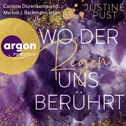 Hörbuchcover von Wo der Regen uns berührt: Roman von Justine Pust, wird gesprochen von Corinna Dorenkamp, Markus J. Bachmann