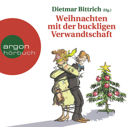Hörbuchcover von Weihnachten mit der buckligen Verwandtschaft von Dietmar Bittrich, wird gesprochen von Nana Spier, Oliver Rohrbeck, Reinhard Kuhnert