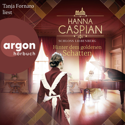Hörbuchcover von Schloss Liebenberg. Hinter dem goldenen Schatten: Roman von Hanna Caspian, wird gesprochen von Tanja Fornaro
