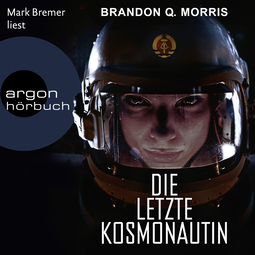 Hörbuchcover von Die letzte Kosmonautin: Roman von Brandon Q. Morris, wird gesprochen von Mark Bremer