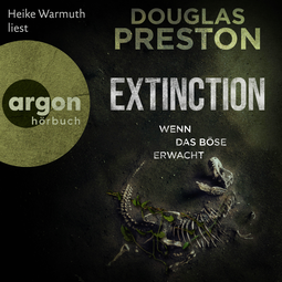 Hörbuchcover von Extinction. Wenn das Böse erwacht: Thriller von Douglas Preston, wird gesprochen von Heike Warmuth