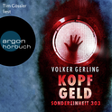 Hörbuchcover von Kopfgeld: Sondereinheit 303 von Volker Gerling, wird gesprochen von Tim Gössler