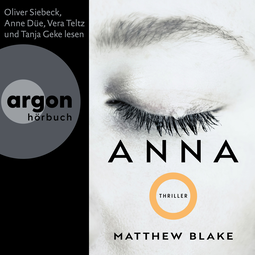 Hörbuchcover von Anna O.: Thriller von Matthew Blake, wird gesprochen von Oliver Siebeck, Anne Düe, Vera Teltz, Tanja Geke
