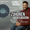 Hörbuchcover von Zuhören ist die beste Antwort: Was ich aus meinen Begegnungen gelernt habe von Leeroy Matata, wird gesprochen von Patrick Abozen