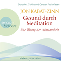 Hörbuchcover von Gesund durch Meditation: Die Praxis der Achtsamkeit von Jon Kabat-Zinn, wird gesprochen von Dorothea Gädeke, Carsten Fabian