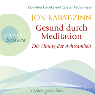 Hörbuchcover von Gesund durch Meditation: Die Praxis der Achtsamkeit