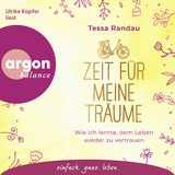 Hörbuchcover von Zeit für meine Träume: Wie ich lernte, dem Leben wieder zu vertrauen von Tessa Randau