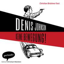Hörbuchcover von Keine Bewegung! von Denis Johnson, wird gesprochen von Christian Brückner