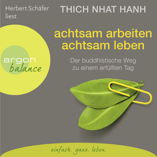 Hörbuchcover von Achtsam arbeiten, achtsam leben: Der buddhistische Weg zu einem erfüllten Tag