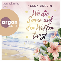 Hörbuchcover von Wo die Sonne auf den Wellen tanzt von Nelly Berlin, wird gesprochen von Nora Jokhosha