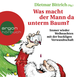 Hörbuchcover von Was macht der Mann da unterm Baum?: Immer wieder Weihnachten mit der buckligen Verwandtschaft