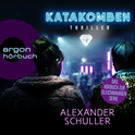 Hörbuchcover von Katakomben von Alexander Schuller, wird gesprochen von Julia Preuß, Soheil Boroumand, Madiha Kelling Bergner, Andreas Dyszewski, Katja Körber, Martin Valdeig, Victoria Schätzle