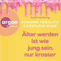 Hörbuchcover von Älter werden ist wie jung sein, nur krasser von Susanne Fröhlich, Constanze Kleis, wird gesprochen von Susanne Fröhlich, Constanze Kleis
